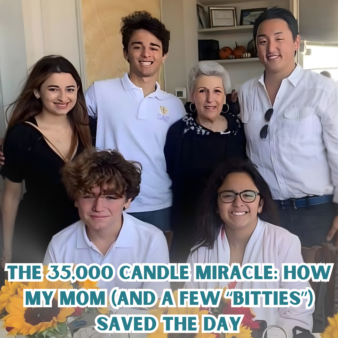 The 35,000 Candle Miracle: How My Mom (and a Few “Bitties”) Saved the Day